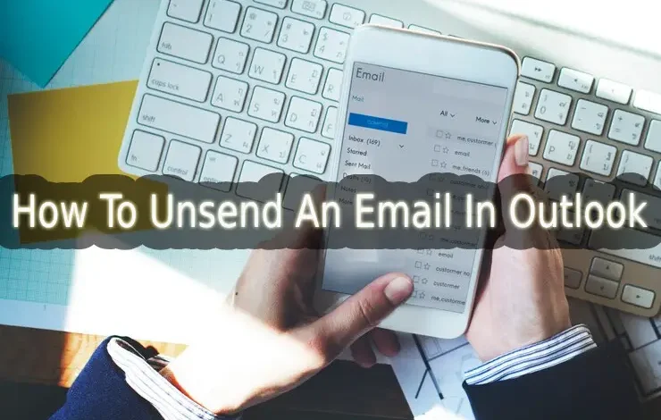 How To Unsend An Email In Outlook
