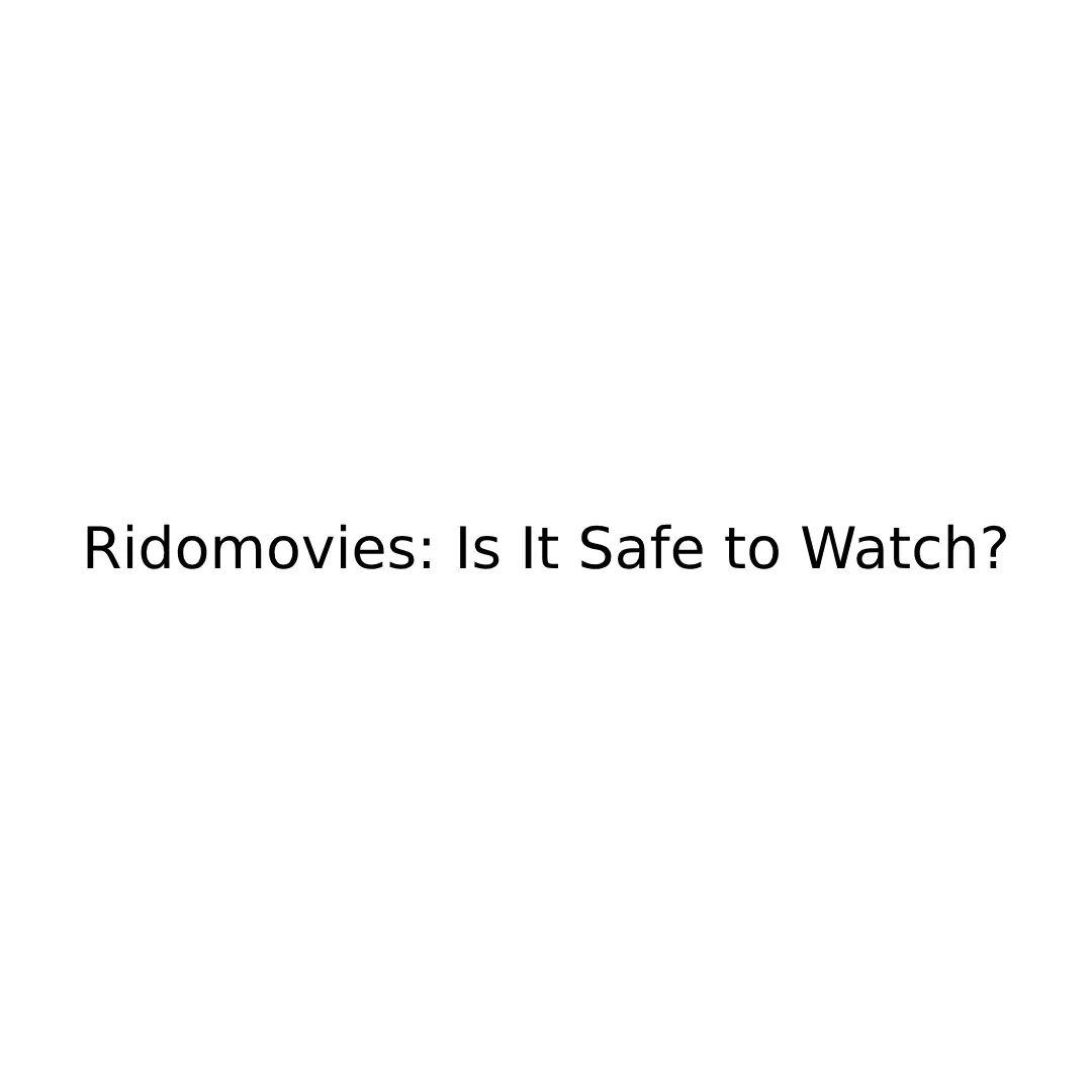 Ridomovies: Is It Safe to Watch?