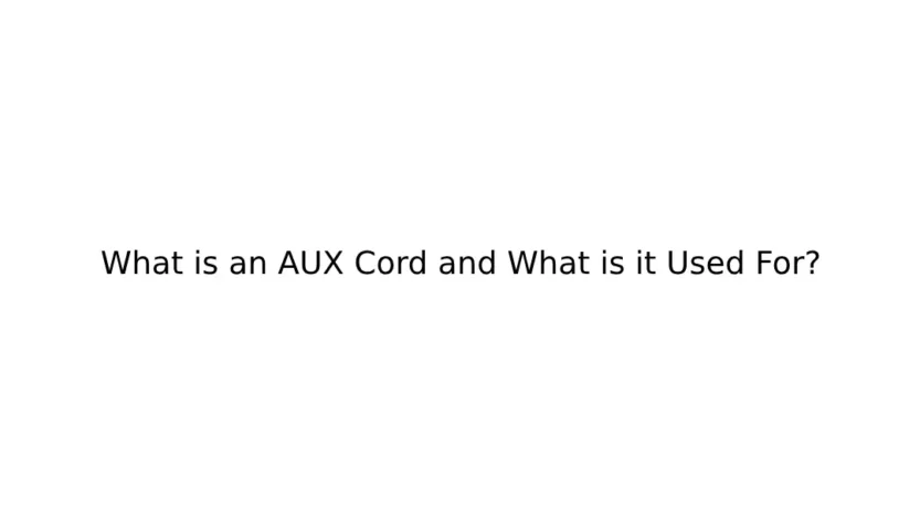 What is an AUX Cord and What is it Used For?