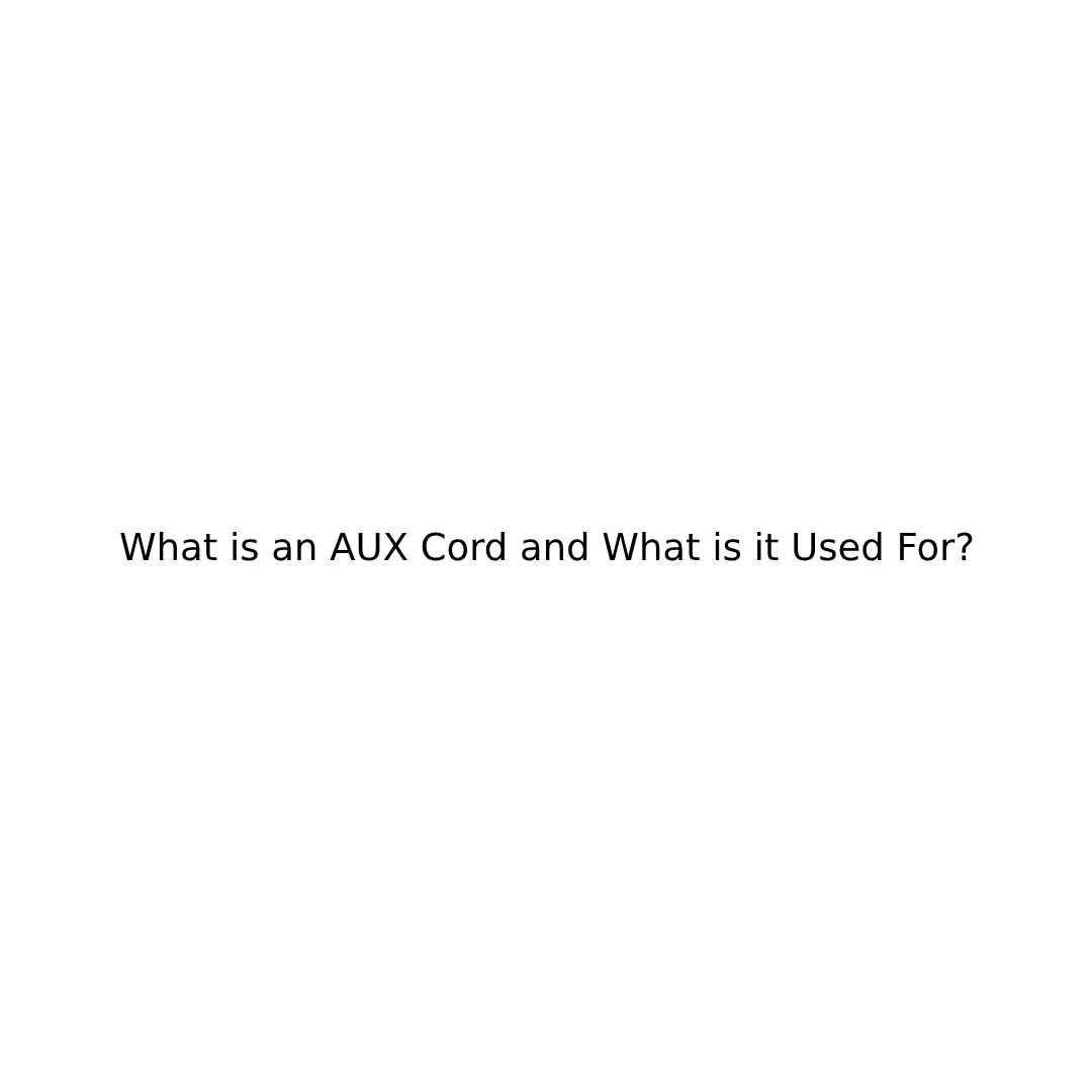 What is an AUX Cord and What is it Used For?