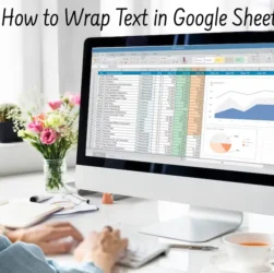 How to Wrap Text in Google Sheets