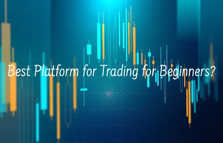 Best Platform for Trading for Beginners?