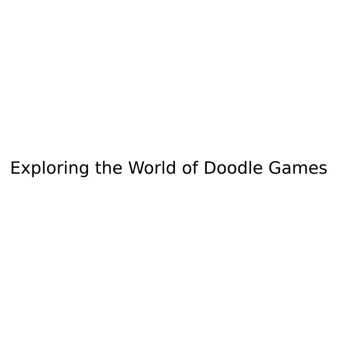 Exploring the World of Doodle Games