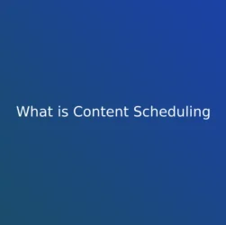 Content Scheduling