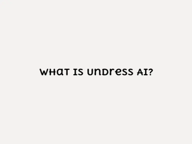 What is Undress AI?